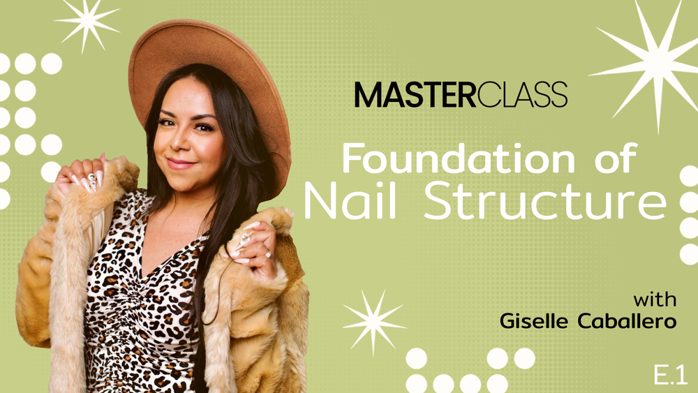 GlossaryLive Master Class Giselle Caballero Foundation of Nail Structure
