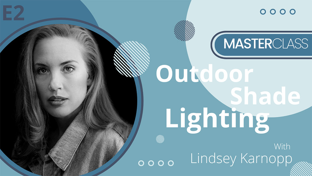 GlossaryLive Master Class Lindsey Karnopp Outdoor Shade Lighting