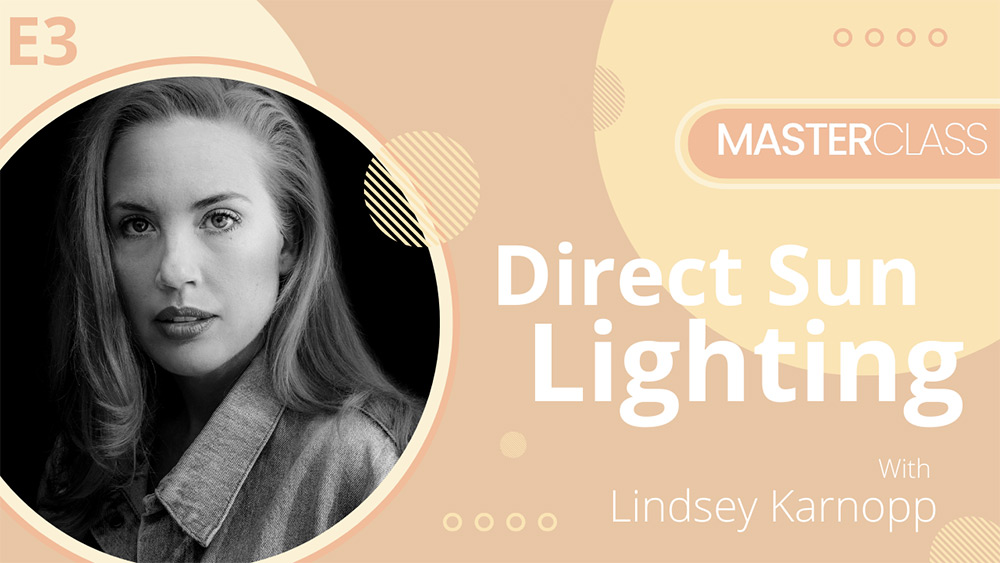 GlossaryLive Master Class Lindsey Karnopp Direct Sun Lighting