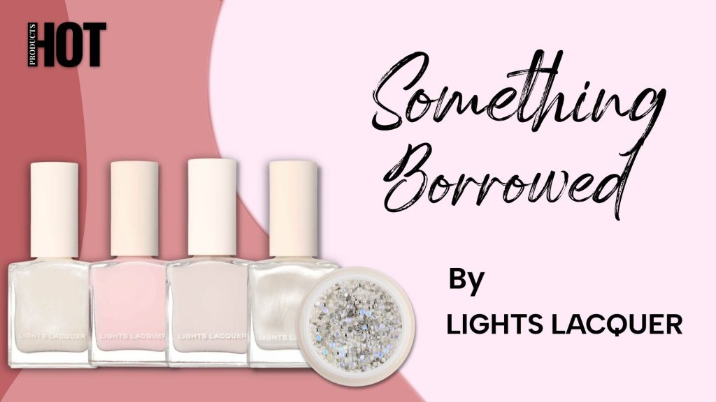 GlossaryLive Hot Products Something Borrowed - Lights Lacquer Alisha Rimando