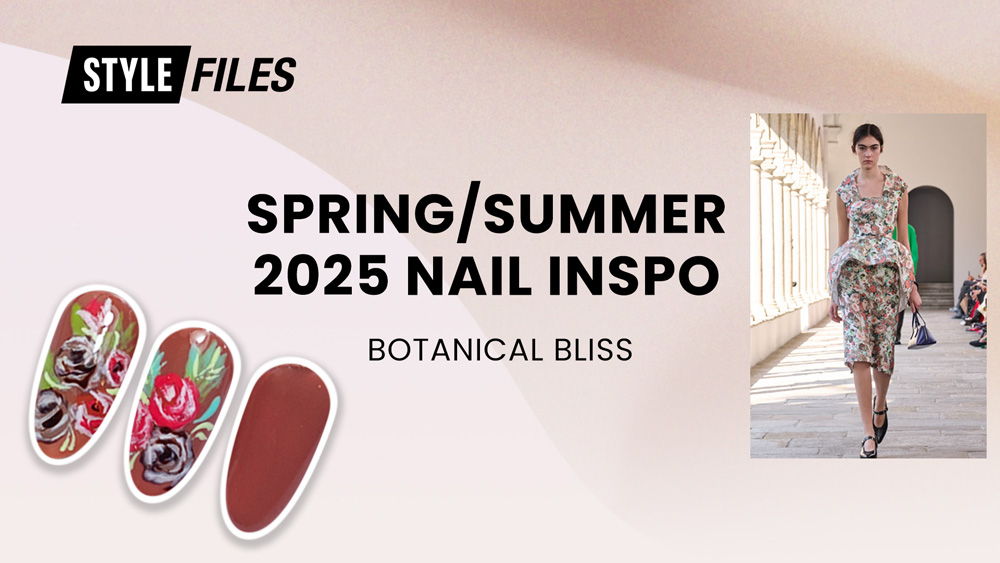 Style Files Spring Summer 2025 Nail Inspo Botanical Bliss